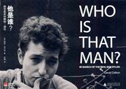 Who is That Man? In Search of the Real Bob Dylan