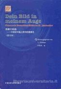 Dein Bild in meinem Auge: Chinesische Deutschland-Bilder im 20. Jahrhundert