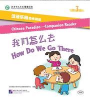 Chinese Paradise Companion Reader Level 3 - How Do We Go There