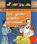 Les quatre grandes inventions - Histoires des sciences dans la Chine ancienne