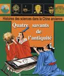 Quatre savants de l'antiquite - Histoires des sciences dans la Chine ancienne