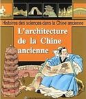 L'architecture de la Chine ancienne - Histoires des sciences dans la Chine ancienne