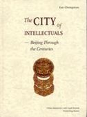 The City of Intellectuals: Beijing Through the Centuries