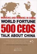 Working and Winning in China: World Fortune 500 CEOs Talk about China