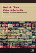 Media in China, China in the Media: Processes, Strategies, Images, Identities