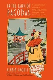 In the Land of Pagodas: A Classic Account of Travel in Hong Kong, Macao, Shanghai, Hubei, Hunan and Guizhou 2017